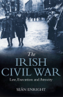 The Irish Civil War: Law, Execution and Atrocity Cover Image