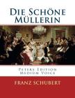 Die Schöne Müllerin: Peters Edition - Medium Voice/Mittlere Stimme By Wilhelm Muller, Franz Schubert Cover Image
