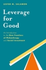 Leverage for Good: An Introduction to the New Frontiers of Philanthropy and Social Investment By Lester M. Salamon Cover Image