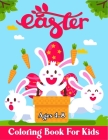 Easter Coloring Book For Kids Ages 4-8: Cute Bunny Lovers Holiday Easter Colouring Illustrations to Have Fun Cover Image