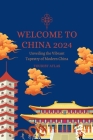Welcome to China 2024: Unveiling the Vibrant Tapestry of Modern China By Tourist Atlas Cover Image
