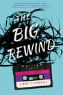 The Big Rewind: A Novel By Libby Cudmore Cover Image