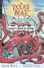 Crossing the Black Ice Bridge (The Polar Bear Explorers’ Club #3) By Alex Bell, Tomislav Tomic (Illustrator) Cover Image