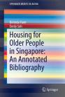Housing for Older People in Singapore: An Annotated Bibliography (Springerbriefs in Aging) Cover Image