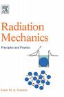 Radiation Mechanics: Principles and Practice By Esam M. a. Hussein Cover Image