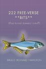 222 Free-Verse **Bits**: (Too Tuned Toward Tuna?) By Bruce Howard Hamilton Cover Image