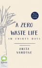 A Zero Waste Life By Anita Vandyke, Anita Vandyke (Read by) Cover Image