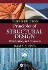Principles of Structural Design: Wood, Steel, and Concrete, Third Edition Cover Image