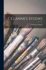 Cézanne's Studio By Ambroise Vollard Cover Image