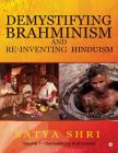 Demystifying Brahminism and Re-Inventing Hinduism: Volume 1 - Demystifying Brahminism By Satya Shri Cover Image