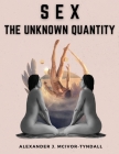 Sex-The Unknown Quantity: The Spiritual Function of Sex Cover Image