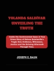Yolanda Saldivar Unveiling The Truth: Inside the Controversial Case: A True Crime Story of Selena Quintanilla's Tragic End, Evidence, Witnesses, Justi Cover Image