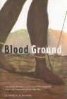 Blood Ground: Colonialism, Missions, and the Contest for Christianity in the Cape Colony and Britain, 1799-1853 (McGill-Queen's Studies in the History of Religion #249) By Elizabeth Elbourne Cover Image
