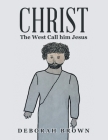Christ the West Call Him Jesus Cover Image