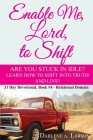 Enable Me, Lord, to Shift: Are you stuck in idle? Learn how to shift into Truth and live! Relational Domain By Darlene a. Larson Cover Image