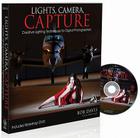 Lights, Camera, Capture: Creative Lighting Techniques for Digital Photographers [With DVD] By Bob Davis Cover Image