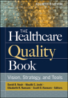The Healthcare Quality Book: Vision, Strategy, and Tools, Fourth Edition By David Nash Cover Image