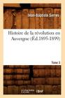 Histoire de la Révolution En Auvergne. Tome 3 (Éd.1895-1899) By Jean-Baptiste Serres Cover Image