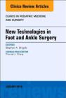 New Technologies in Foot and Ankle Surgery, an Issue of Clinics in Podiatric Medicine and Surgery: Volume 35-1 (Clinics: Orthopedics #35) Cover Image