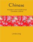 Chinese: Modern and traditional Chinese Cuisine (Silk #6) By Linda Ling Cover Image