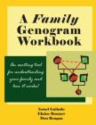 A Family Genogram Workbook: An Exciting Tool for Understanding Your Family and How it Works! Cover Image