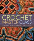 Crochet Master Class: Lessons and Projects from Today's Top Crocheters Cover Image