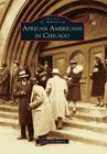 African Americans in Chicago (Images of America (Arcadia Publishing)) By Lowell Thompson Cover Image