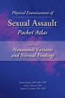 Physical Examinations of Sexual Assault Pocket Atlas, Volume Two: Nonassault Variants and Normal Findings By Diana Faugno, Mary Spencer, Angelo Giardino Cover Image