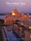 The Indian Spa: Ayurveda Yoga Wellness Beauty By Kim Inglis, Luca Invernizzi Tettoni (Photographer) Cover Image