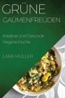 Grüne Gaumenfreuden: Kreative und Gesunde Vegane Küche Cover Image