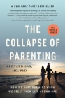 The Collapse of Parenting: How We Hurt Our Kids When We Treat Them Like Grown-Ups Cover Image