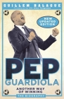 Pep Guardiola: Another Way of Winning: The Biography By Guillem Balague Cover Image