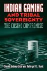 Indian Gaming and Tribal Sovereignty: The Casino Compromise By Steven Andrew Light, Kathryn R. L. Rand Cover Image