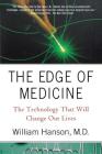 The Edge of Medicine: The Technology That Will Change Our Lives By Dr. William Hanson, M.D. Cover Image