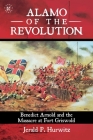 Alamo of the Revolution: Benedict Arnold and the Massacre at Fort Griswold By Jerald P. Hurwitz Cover Image