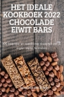 Het Ideale Kookboek 2022 Chocolade Eiwit Bars By Lana Van Den Bosch Cover Image