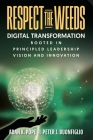 Respect the Weeds: Digital Transformation Rooted in Principled Leadership, Vision and Innovation Cover Image