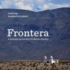 Frontera: A Journey Across the Us-Mexico Border By Guadalupe Correa-Cabrera, Sergio Chapa Cover Image