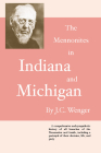Mennonites in Indiana and Michigan By John C. Wenger Cover Image