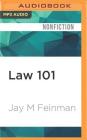 Law 101: Everything You Need to Know about American Law By Jay M. Feinman, Joe Barrett (Read by) Cover Image