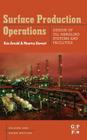 Surface Production Operations: Design of Oil Handling Systems and Facilities By Maurice Stewart, Ken E. Arnold Cover Image