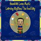 Hezekiah Loves Music: Learning Rhythms The Food Way By Donna McNeil Cox Cover Image