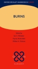 Burns (Oxford Specialist Handbooks in Surgery) By Iain S. Whitaker (Editor), Kayvan Shokrollahi (Editor), William A. Dickson (Editor) Cover Image