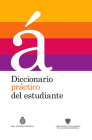 Diccionario práctico del estudiante / Practical Dictionary for Students (Real Academia de la Lengua Española) By Real Academia De La Lengua Espanola Cover Image