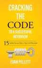 Cracking the Code to a Successful Interview: 15 Insider Secrets from a Top-Level Recruiter By Evan Pellett Cover Image