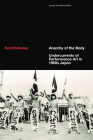 Anarchy of the Body: Undercurrents of Performance Art in 1960s Japan By Kurodalaijee Cover Image