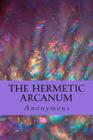 The Hermetic Arcanum By Anonymous Cover Image