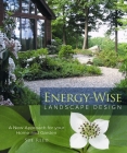 Energy-Wise Landscape Design: A New Approach for Your Home and Garden By Sue Reed Cover Image