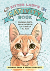 Kitten Lady’s CATivity Book: Coloring, Crafts, and Activities for Cat Lovers of All Ages By Hannah Shaw, Megan Lynn Kott Cover Image