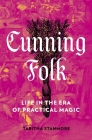 Cunning Folk: Life in the Era of Practical Magic By Tabitha Stanmore Cover Image